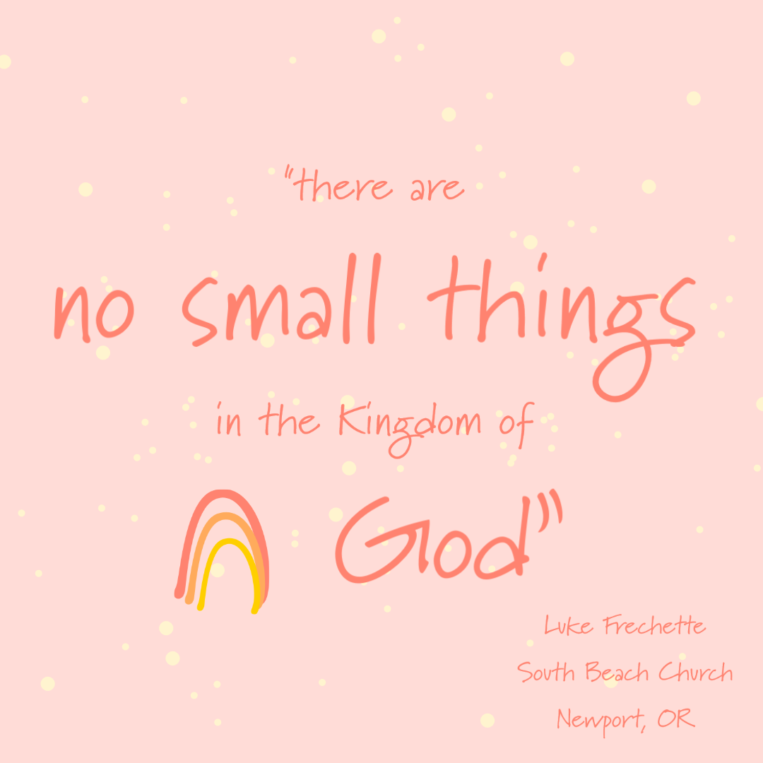 There Are No Small Things In the Kingdom of God